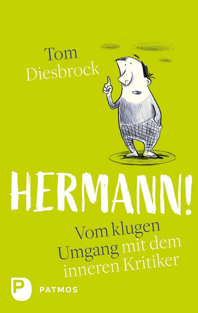 Hermann!: Vom klugen Umgang mit dem inneren Kritiker