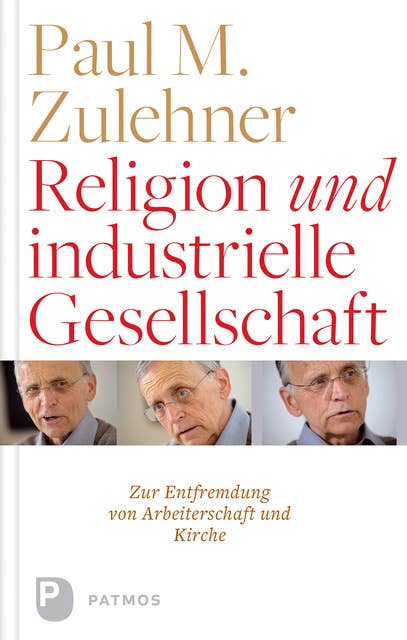 Religion und industrielle Gesellschaft: Eine Entfremdung von Kirche und Arbeiterschaft. Eine historische und empirische Studie