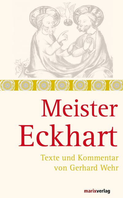 Meister Eckhart: Textauswahl und Kommentar von Gerhard Wehr