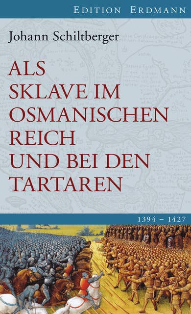Als Sklave im Osmanischen Reich und bei den Tartaren: 1394-1427. Edition Erdmann