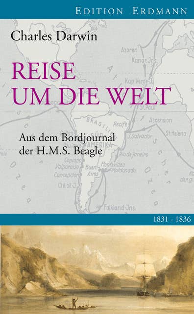 Reise um die Welt: Aus dem Bordbuch der H.M.S. Beagle 1831-1836