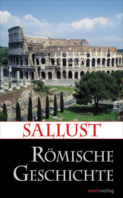 Römische Geschichte: Erhaltene Werke und Fragmente. Übersetzt, eingeleitet und erläutert von Lenelotte Möller