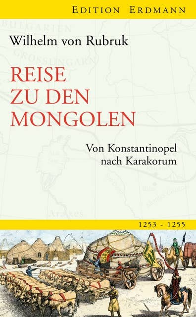 Reise zu den Mongolen: Von Konstantinopel nach Karakorum