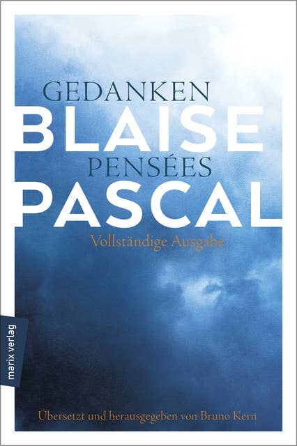 Gedanken – Pensées: Vollständige Ausgabe in Neuübersetzung