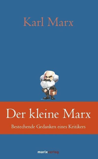 Der kleine Marx: Bestechende Gedanken eines Kritikers