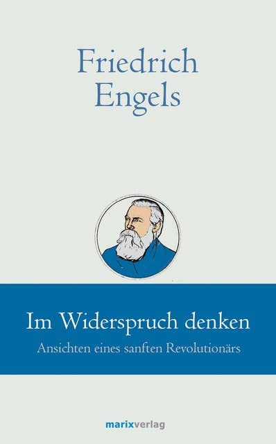 Friedrich Engels // Im Widerspruch denken: Ansichten eines smarten Revolutionärs