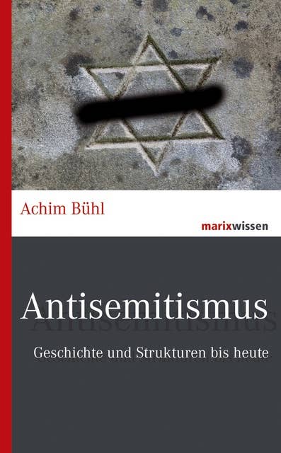 Antisemitismus: Geschichte und Strukturen von 1848 bis heute