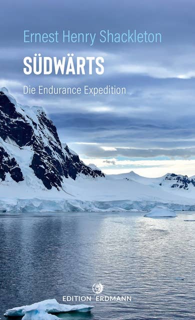 Südwärts - Die Endurance Expedition: Die Endurance Expedition
