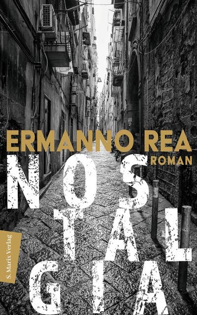 Nostalgia: Roman | Über den Schmerz der Rückkehr, die Dämonen der Vergangenheit und die schicksalhafte Freundschaft zweier Jungen aus Neapel