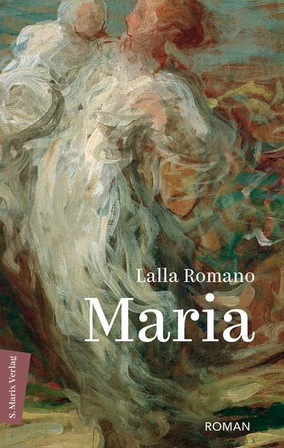 Maria: Roman | Die Seelenverwandtschaft zweier ungleicher Frauen im Piemont der 1940er-Jahre