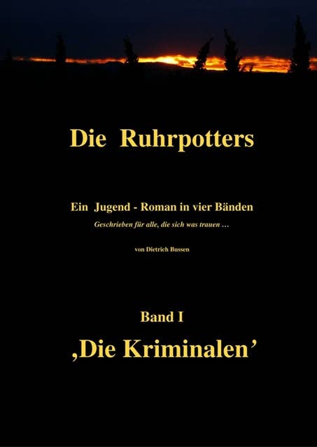 Die Ruhrpotters: Band I: Die Kriminalen