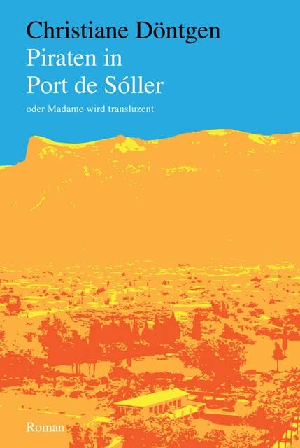 Piraten in Port de Sóller: oder Madame wird transluzent