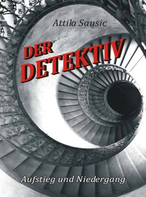Der Detektiv: Aufstieg und Niedergang – ein literarischer Streifzug