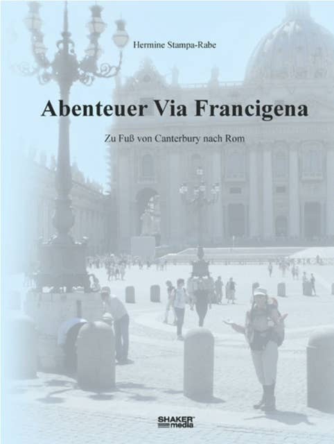 Abenteuer Via Francigena: Zu Fuß von Canterbury nach Rom