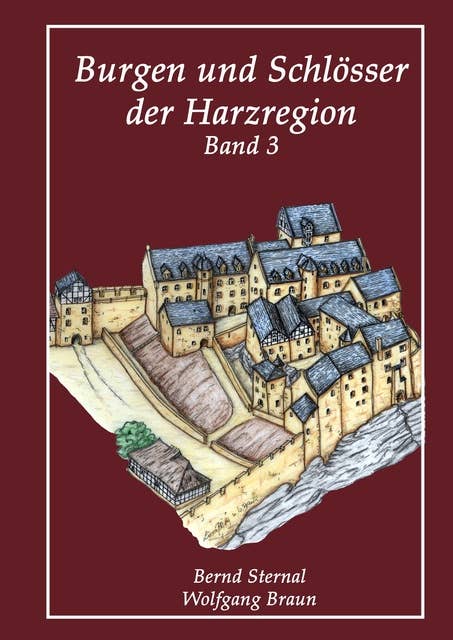 Burgen und Schlösser der Harzregion: Band 3