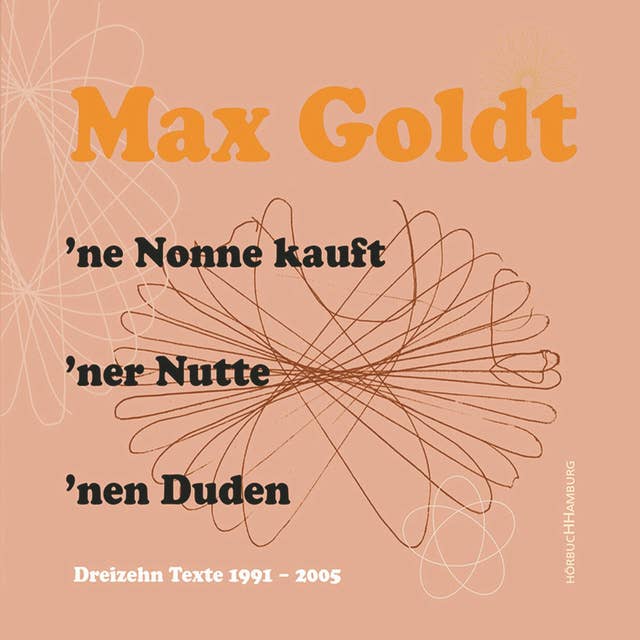 'ne Nonne kauft 'ner Nutte 'nen Duden: Dreizehn Texte 1991-2005