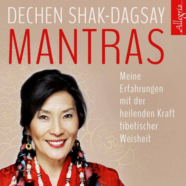 Mantras: Meine Erfahrungen mit der heilenden Kraft tibetischer Weisheit