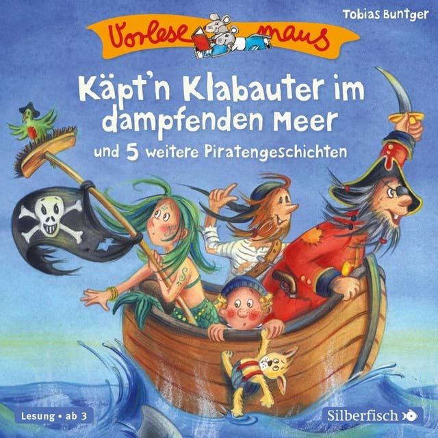 Vorlesemaus: Käpt'n Klabauter im dampfenden Meer und 5 weitere Piratengeschichten