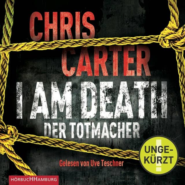 I Am Death. Der Totmacher (Ein Hunter-und-Garcia-Thriller 7) by Chris Carter