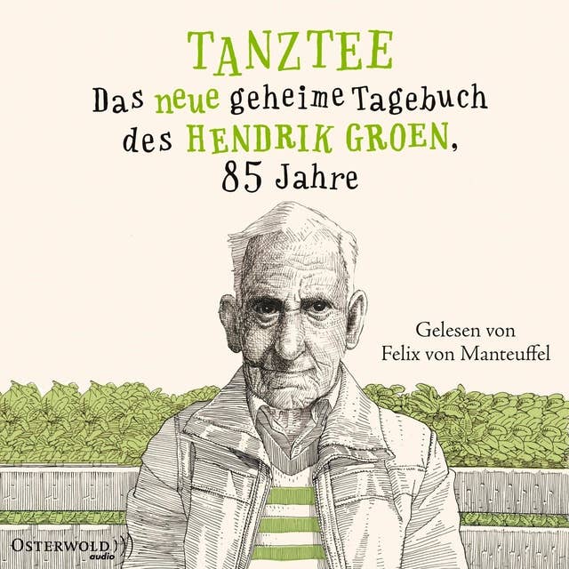 Tanztee (Hendrik Groen 2): Das neue geheime Tagebuch des Hendrik Groen, 85 Jahre