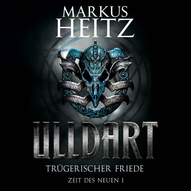 Trügerischer Friede (Ulldart 7): Zeit des Neuen 1 