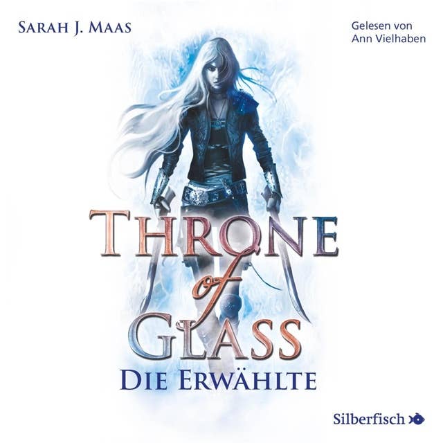 Throne of Glass 1: Die Erwählte by Sarah J. Maas