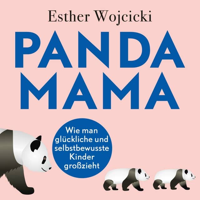 Panda Mama: Wie man glückliche und selbstbewusste Kinder großzieht