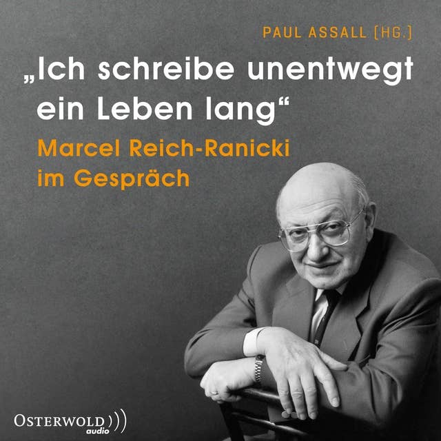 »Ich schreibe unentwegt ein Leben lang«: Marcel Reich-Ranicki im Gespräch