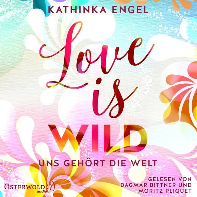 Love Is Wild – Uns gehört die Welt (Love-Is-Reihe 3)