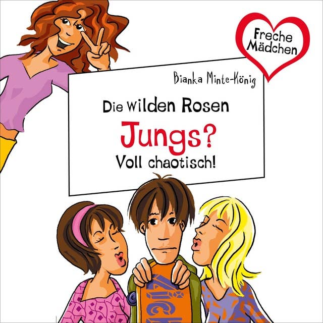 Cover for Freche Mädchen: Die Wilden Rosen: Jungs? Voll chaotisch!