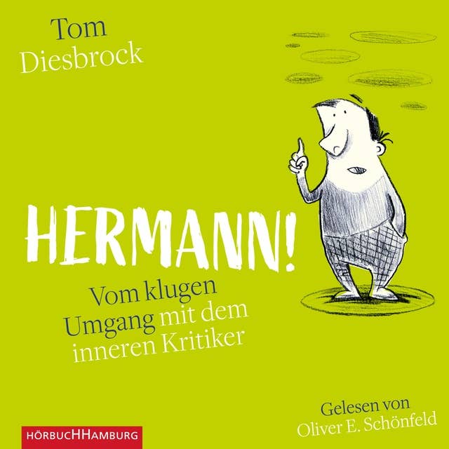 Hermann!: Vom klugen Umgang mit dem inneren Kritiker