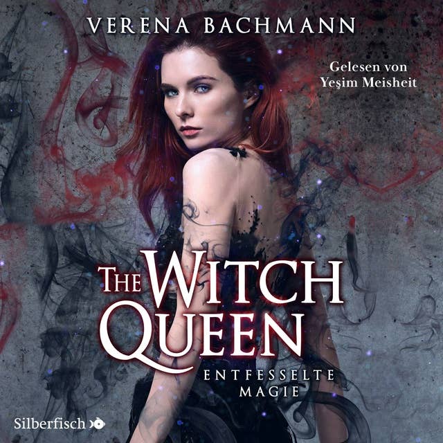 The Witch Queen 1: The Witch Queen. Entfesselte Magie by Verena Bachmann