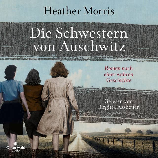 Die Schwestern von Auschwitz: Roman nach einer wahren Geschichte