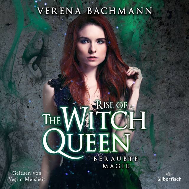 Rise of the Witch Queen. Beraubte Magie by Verena Bachmann