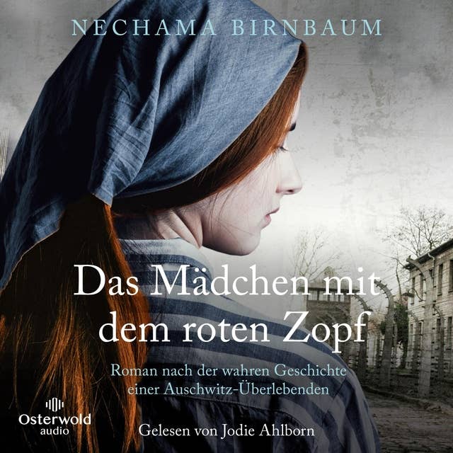 Das Mädchen mit dem roten Zopf: Roman nach der wahren Geschichte einer Auschwitz-Überlebenden