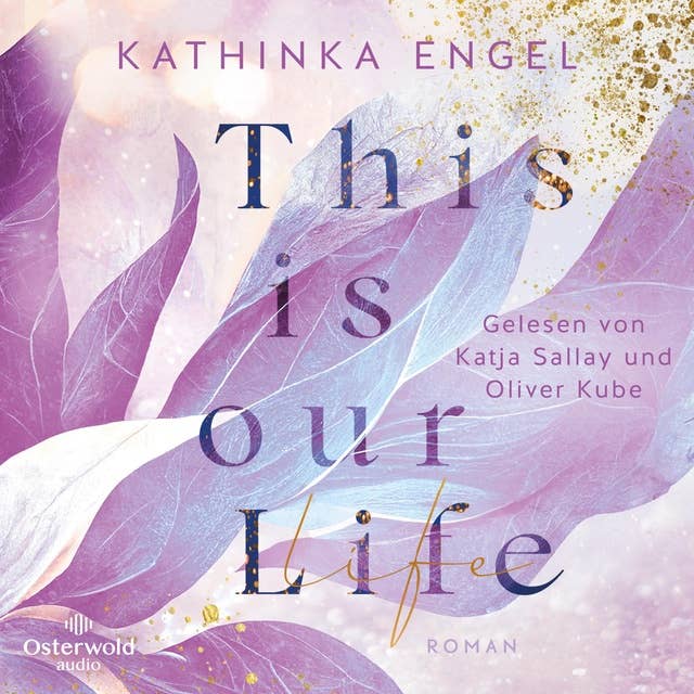 This is Our Life (Hollywood Dreams 2) by Kathinka Engel
