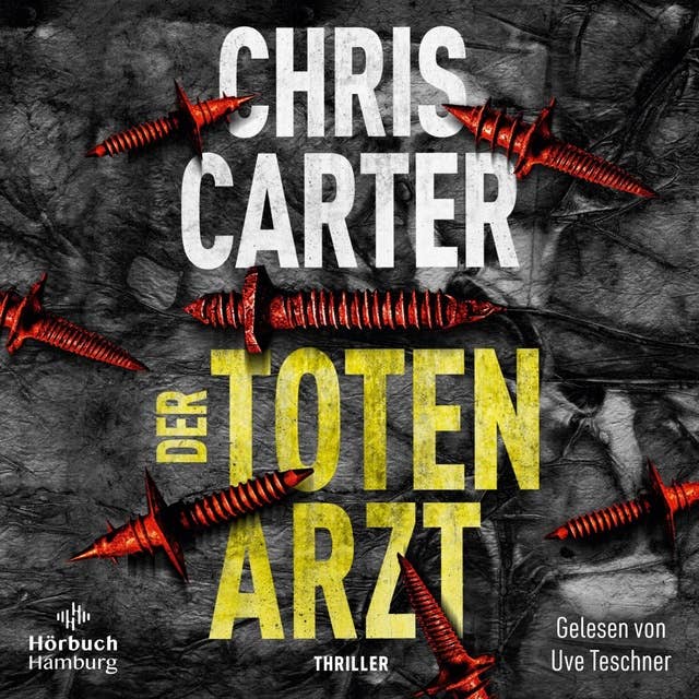 Der Totenarzt (Ein Hunter-und-Garcia-Thriller 13) by Chris Carter