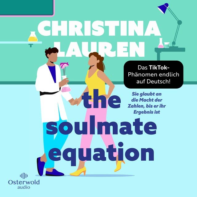The Soulmate Equation – Sie glaubt an die Macht der Zahlen, bis er ihr Ergebnis ist by Christina Lauren
