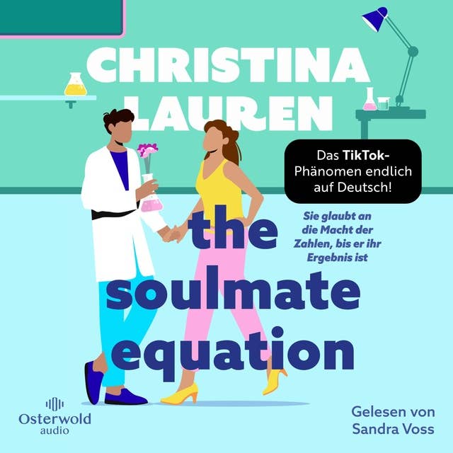 The Soulmate Equation – Sie glaubt an die Macht der Zahlen, bis er ihr Ergebnis ist by Christina Lauren