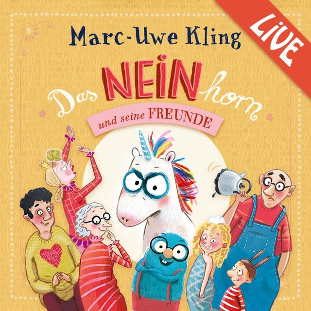 Das NEINhorn und seine Freunde - Marc-Uwe Kling liest live by Marc-Uwe Kling