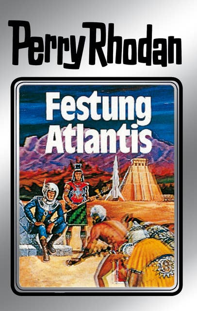 Perry Rhodan 8: Festung Atlantis (Silberband): 2. Band des Zyklus "Altan und Arkon"