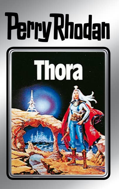 Perry Rhodan 10: Thora (Silberband): 4. Band des Zyklus "Altan und Arkon"