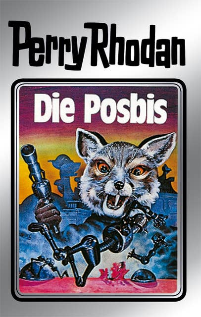 Perry Rhodan 16: Die Posbis (Silberband): 4. Band des Zyklus "Die Posbis"