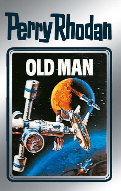 Perry Rhodan 33: Old Man (Silberband): Erster Band des Zyklus "M 87"