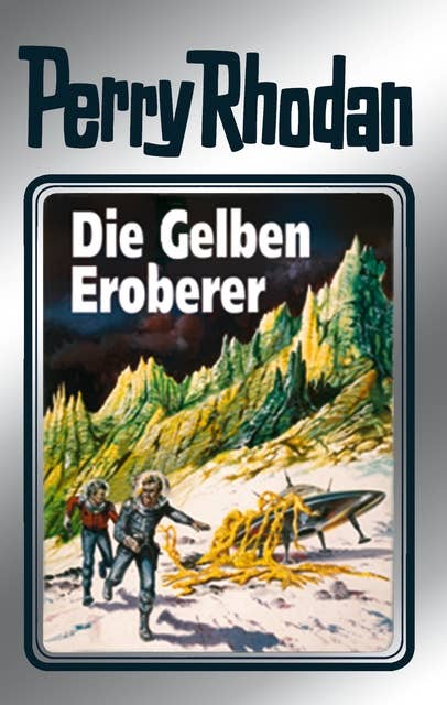 Perry Rhodan 58: Die Gelben Eroberer (Silberband): 4. Band des Zyklus "Der Schwarm"