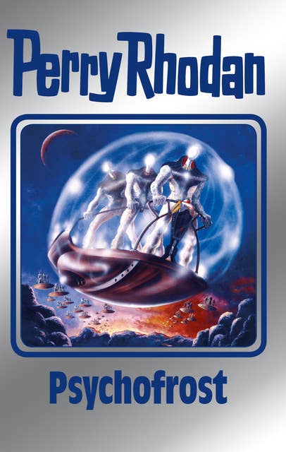 Perry Rhodan 147: Psychofrost (Silberband): 5. Band des Zyklus "Chronofossilien"