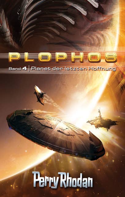 Plophos 4: Planet der letzten Hoffnung: Perry Rhodan Plophos-Zyklus