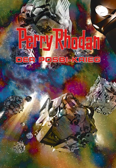 Perry Rhodan: Der Posbi-Krieg (Sammelband): Sechs Romane in einem Band