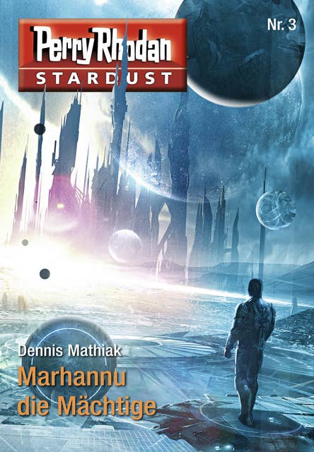 Stardust 3: Marhannu die Mächtige: Perry Rhodan Miniserie