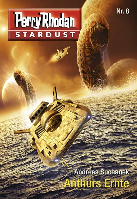 Stardust 8: Anthurs Ernte: Perry Rhodan Miniserie